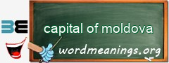 WordMeaning blackboard for capital of moldova